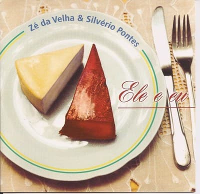 Ele e eu — Zé da Velha & Silvério Pontes