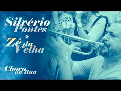 Choro na Rua 2016 | Silvério Pontes, Zé da Velha e convidados